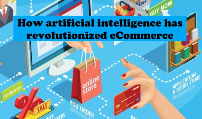 How Artificial Intelligence has Revolutionized eCommerce
