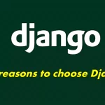 Top reasons to choose Django